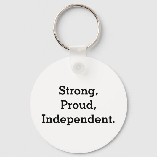 stark, stolz, unabhängig schlüsselanhänger (Vorderseite)