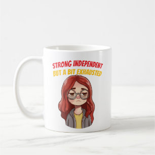 Stark Unabhängig (Aber ein bisschen erschöpft) Lus Kaffeetasse