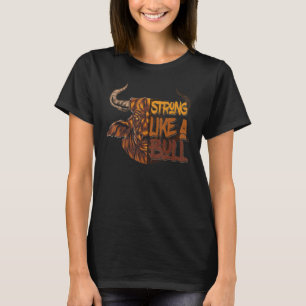 Stark wie ein Bulle Kraftdreikampf Bodybuilding T-Shirt