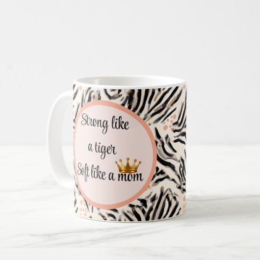 stark wie ein Tiger, weich wie eine Mama Kaffeetasse (Vorderseite Links)