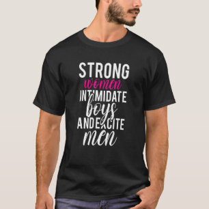 Starke Frauen Einschüchtern Jungen Und Erregen Män T-Shirt