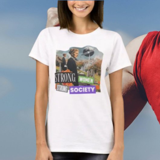 Starke Frauen, starke Gesellschaft T-Shirt