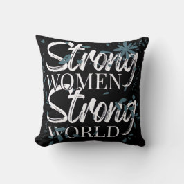 Starke Frauen, Starke Welt Inspirierend Kissen
