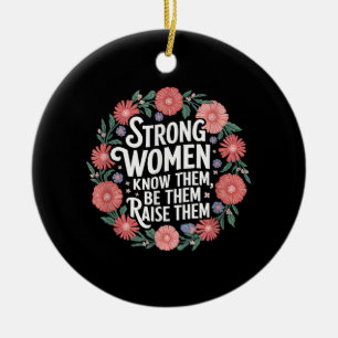 Starke Frauen wissen, dass sie sie sind, um sie zu Keramik Ornament