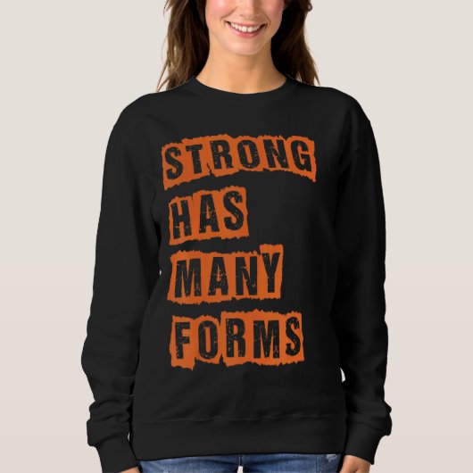Starke hat viele Formen Sweatshirt (Vorderseite)