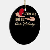 Starke Männer brauchen nur ein Nierendesign für ei Keramik Ornament (Rechts)