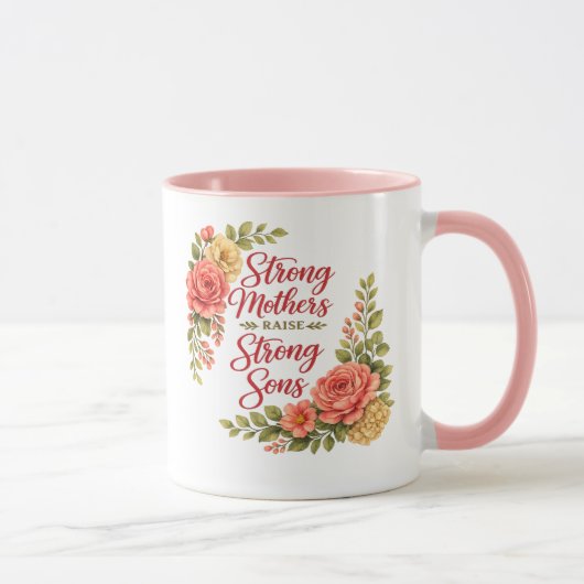 Starke Mütter ziehen starke Söhne groß Tasse (Rechts)