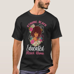 Starke Schwarze Gebildete Gesegnete Frau Melanin R T-Shirt