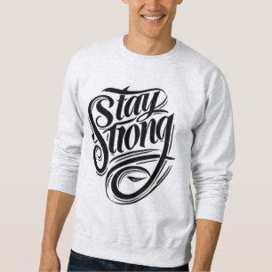 Stärke Startet innerhalb Bleibe starkes Sweatshirt
