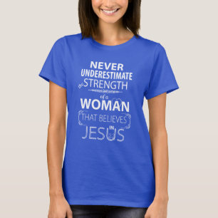 Stärke von Frauen, das an Jesus-T-Shirts glaubt T-Shirt
