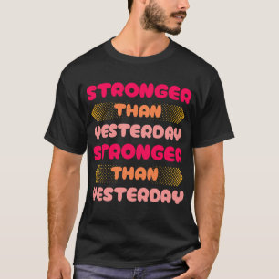 Stärker als gestern Gym Workout Motivation T-Shirt
