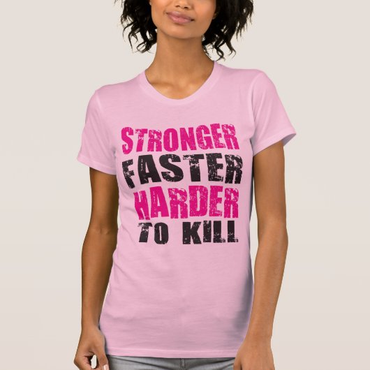 Stärker, schneller, schwerer zu töten - Shirt (Vorderseite)