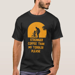 Stärkerer Kaffee als mein Kleinkind Vater Spaß Dad T-Shirt