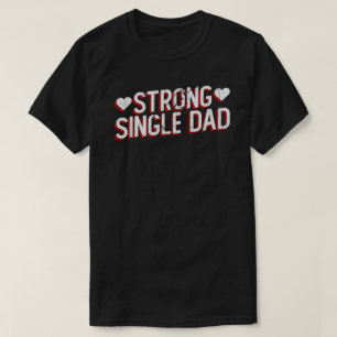 Starkes T-Shirt für alleinerziehende Väter Gesch
