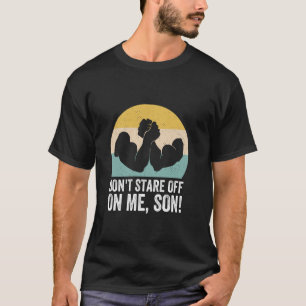 Starr mich nicht an, mein Sohn, lustiges Armm wres T-Shirt