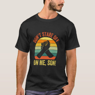 Starr mich nicht an, mein Sohn, lustiges Armm wres T-Shirt