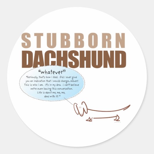 Starre Dackel...sagt "WHATEVER !!!!! Runder Aufkleber (Vorderseite)
