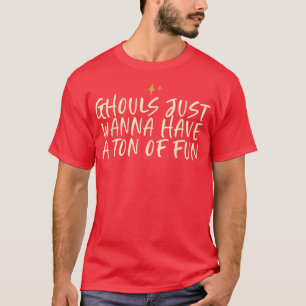 Stars Funny Friend Sprichwort Ghouls Just Wanna ha T-Shirt
