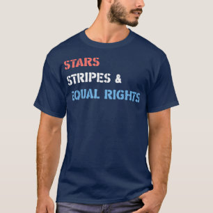 Stars Streifen und gleiche Rechte 4. Juli Frauen T-Shirt
