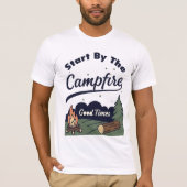 Start By The Campfire Good Times T-Shirt (Vorderseite)
