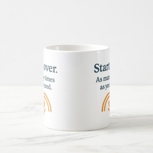 Start over. As many times as you need - Mug Kaffeetasse (Mittel)