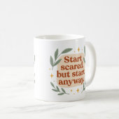 Start scared, but start anyway - Mug Kaffeetasse (VorderseiteRechts)