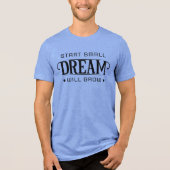 Start Small Dream Will Glow Tri-Blend Shirt (Vorderseite)