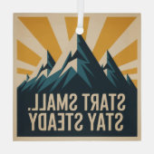 Start Small. Stay Steady Ornament Aus Glas (Rückseite)