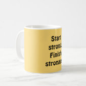 Start strong. Finish stronger. Kaffeetasse (Vorderseite Links)