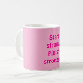 Start strong. Finish stronger. Kaffeetasse (Vorderseite Links)