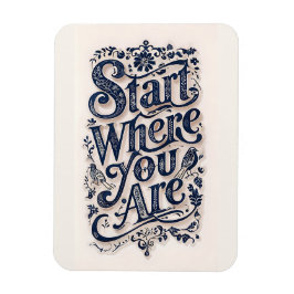 Start Where You Are Inspirational Decorative Magnet