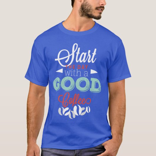 Start with a good Coffee friend T-Shirt (Vorderseite)