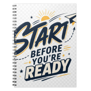 Starte bevor du bereit bist Motivations-Inspiratio Notizblock