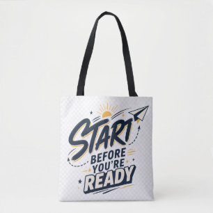 Starte bevor du bereit bist Motivations-Inspiratio Tasche
