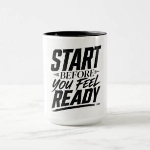 Starte bevor du bereit bist Motivationszitat Tasse