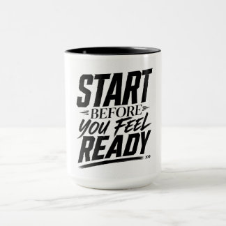 Starte bevor du bereit bist Motivationszitat Tasse
