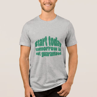 Starte heute, morgen ist nicht garantiert Motivati Tri-Blend Shirt