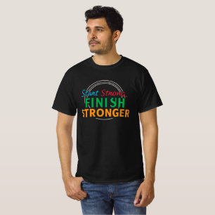 "Starte Strong, beende Stronger T-Shirt" T-Shirt