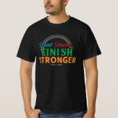"Starte Strong, beende Stronger T-Shirt" T-Shirt (Vorderseite)