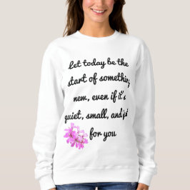 Starten Sie etwas Neues - Motivierend Sweatshirt