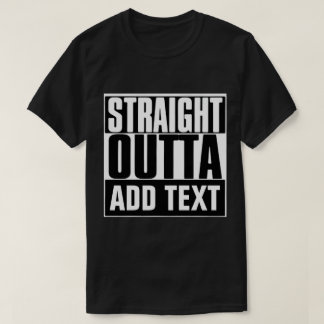 STARTEN SIE OUTTA IHREN TEXT HIER T-SHIRT. T-Shirt