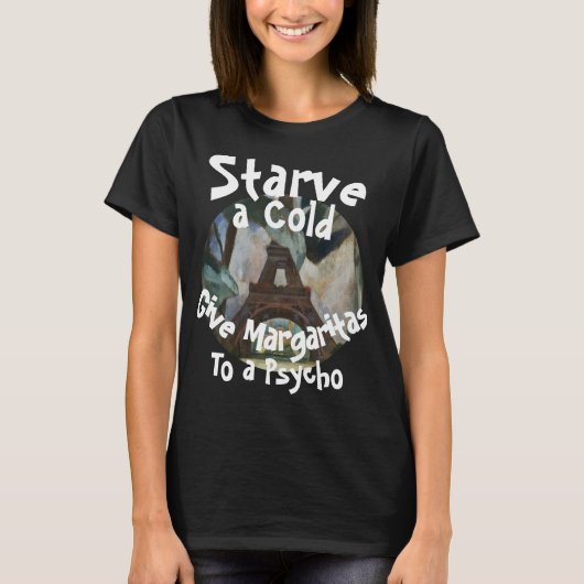 Starve a Cold gib Margaritas einem Psycho T-Shirt (Vorderseite)