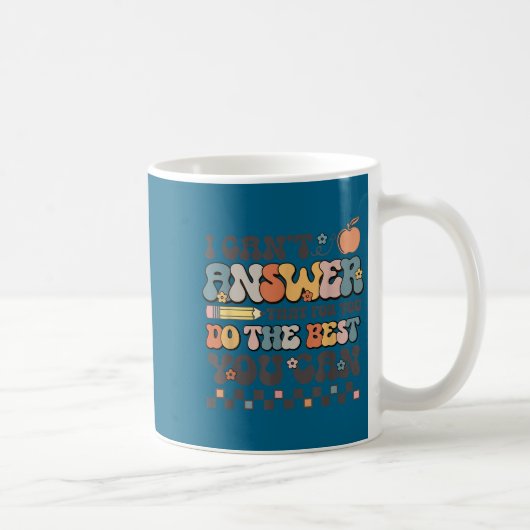State Testing Day Motivational I Cant Answer That Kaffeetasse (Rechts)