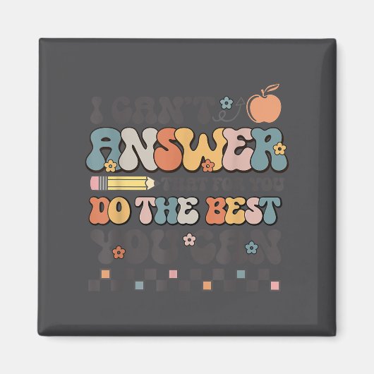 State Testing Day Motivational I Cant Answer That Magnet (Vorne)