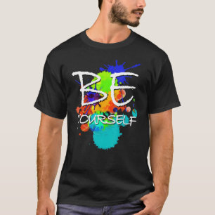 Statement Be Yourselfe Colorful Paint Blobs 2 F T-Shirt