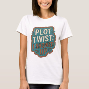Statement Blau PLOT TWIST I SHOWED UP T-Shirt