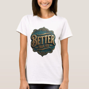 Statement Gold BESSER ALS DU Fetter Design T-Shirt