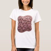 Statement Pink PLOT TWIST ICH BIN DA Textdesign T-Shirt (Vorderseite)