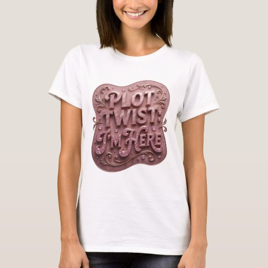 Statement Pink PLOT TWIST ICH BIN DA Textdesign T-Shirt (Vorderseite)