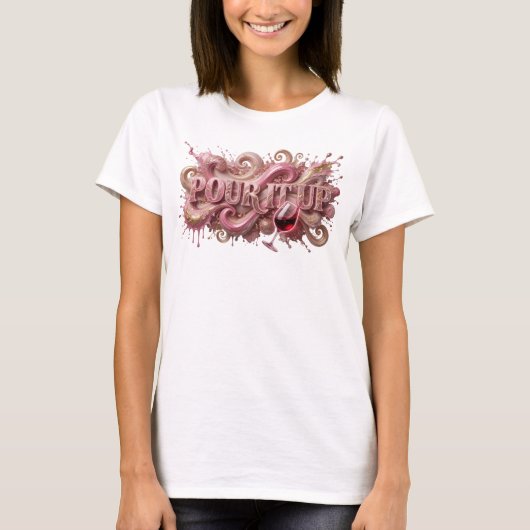Statement Pink POUR IT UP T-Shirt (Vorderseite)